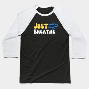 Just Breathe: Simple Mindfulness Reminder Baseball T-Shirt